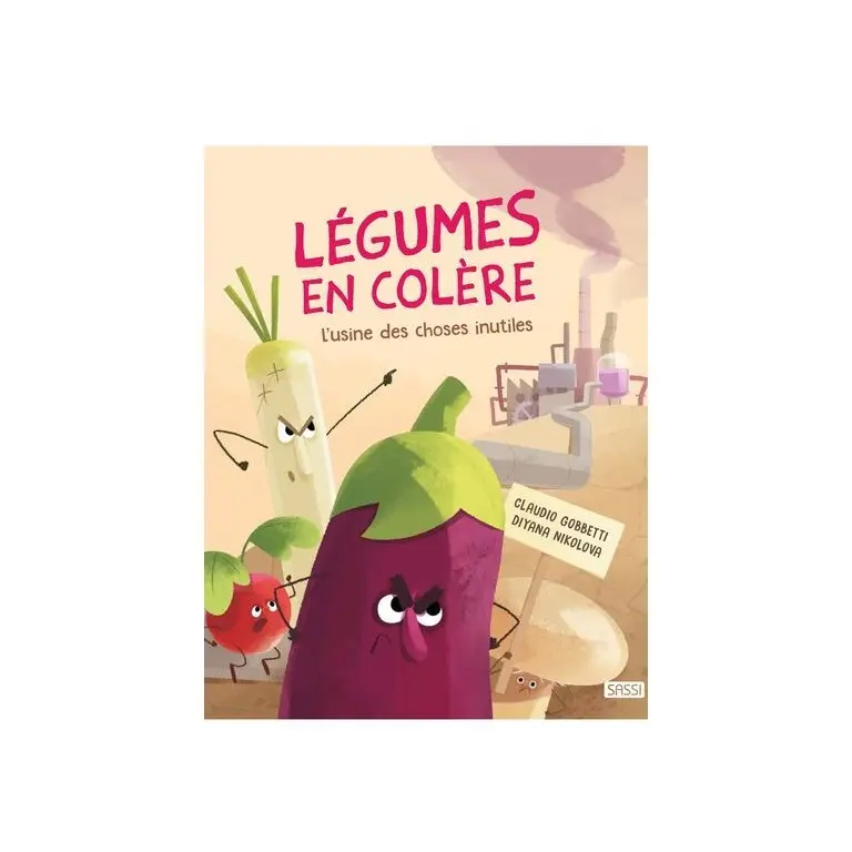 Sassi Libro infantil Legumes En Colere – L’Usine Des Choses Inutiles BEIGE